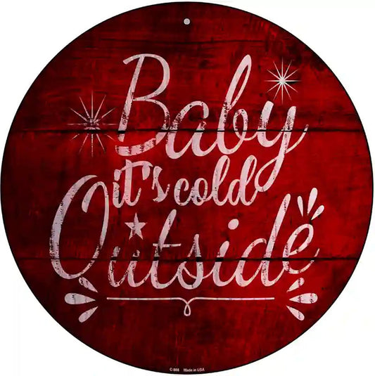 Baby Its Cold Outside Novelty Metal Circular Sign