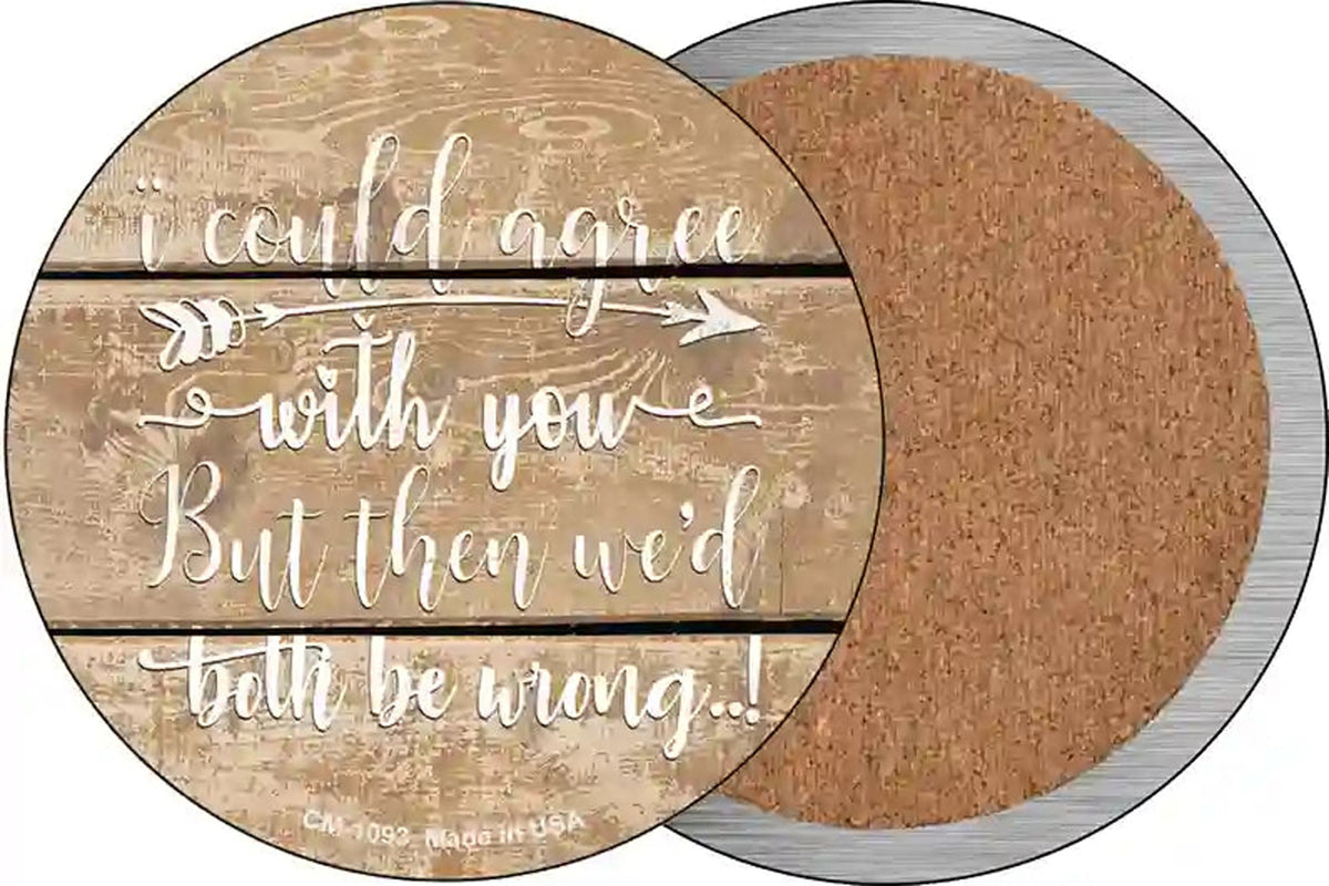 Both Be Wrong Novelty Circle Coaster Set of 4