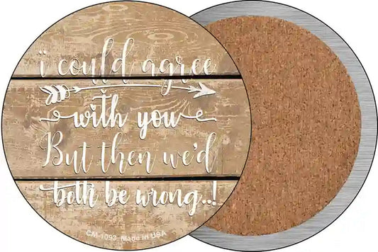 Both Be Wrong Novelty Circle Coaster Set of 4
