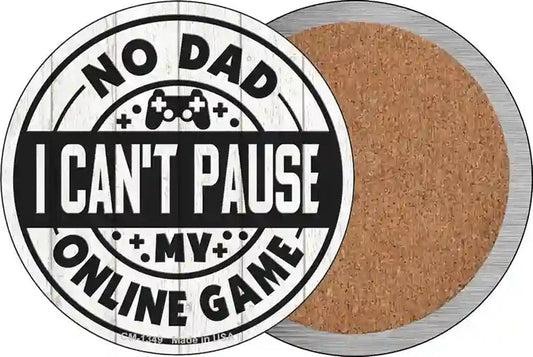 Dad I Cant Pause Online Novelty Circle Coaster Set of 4