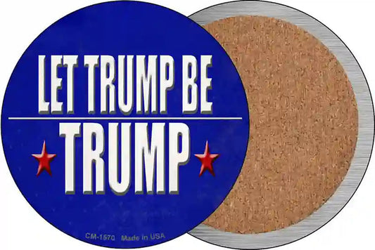 Let Trump Be Trump Novelty Circle Coaster Set of 4