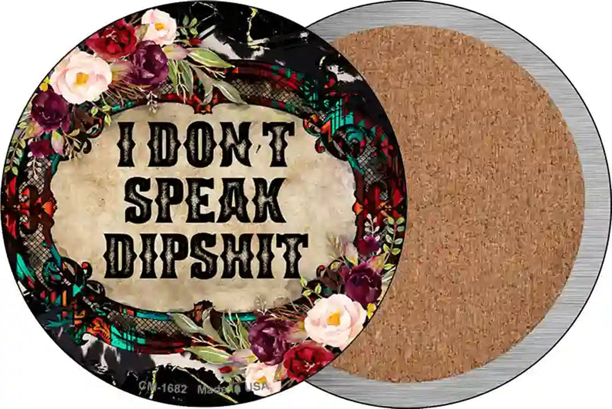 I Dont Speak Dipshit Novelty Circle Coaster Set of 4
