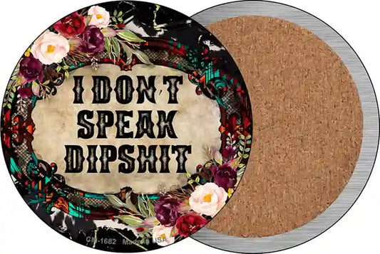 I Dont Speak Dipshit Novelty Circle Coaster Set of 4