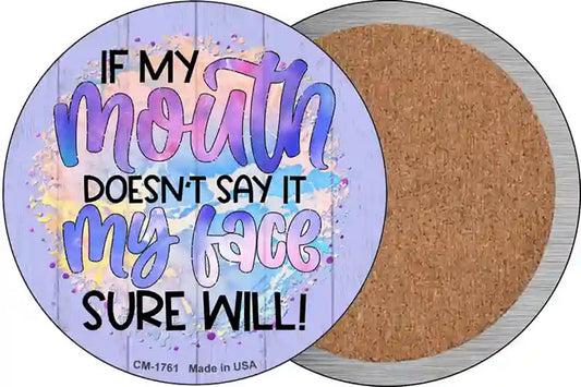 My Mouth Doesnt My Face Will Novelty Circle Coaster Set of 4