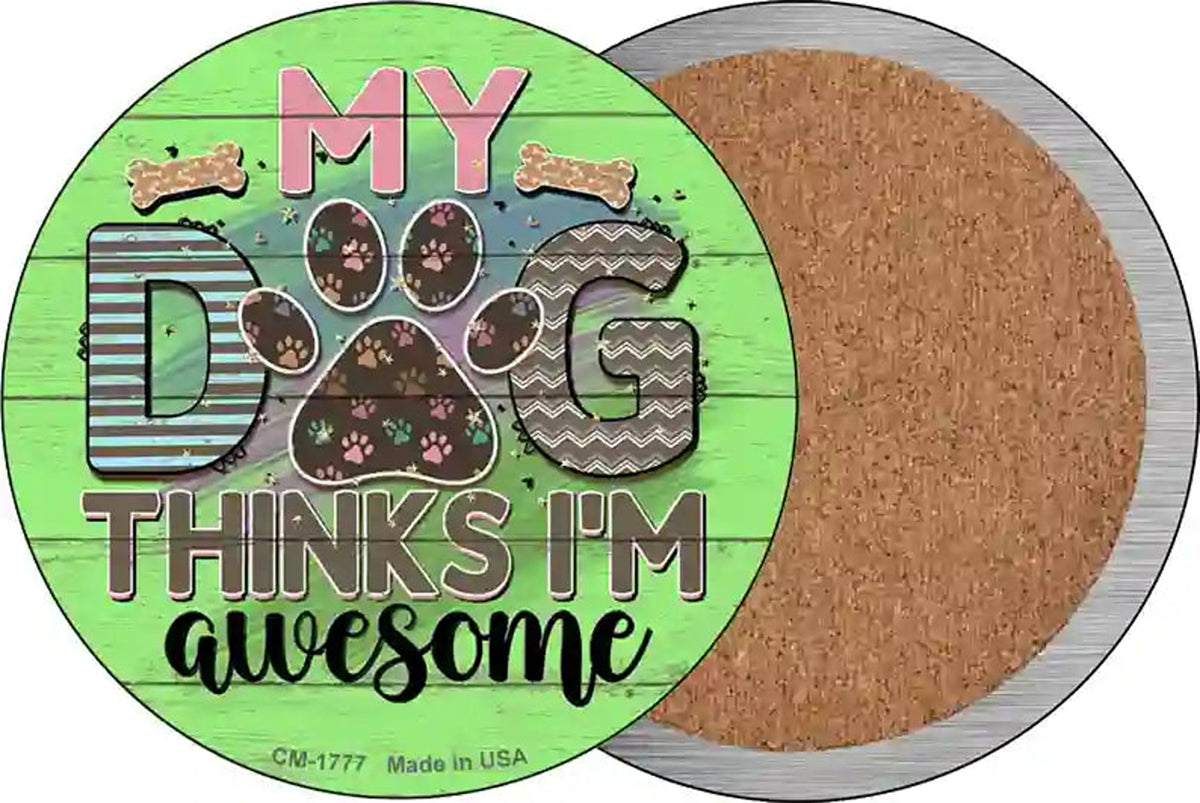 My Dog Thinks Im Awesome Novelty Circle Coaster Set of 4