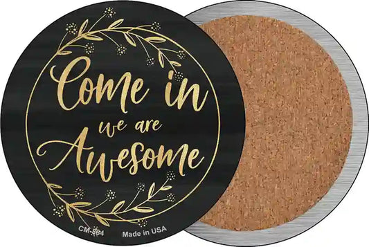 Come In We Are Awesome Novelty Circle Coaster Set of 4