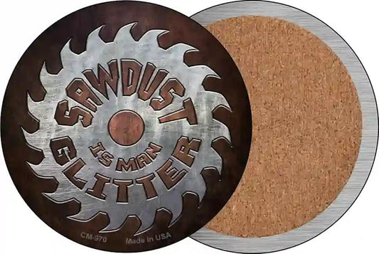Sawdust Is Man Glitter Novelty Circle Coaster Set of 4
