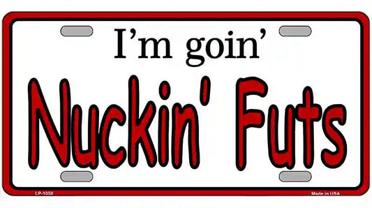 Im Goin Nuckin Futs Novelty Metal License Plate