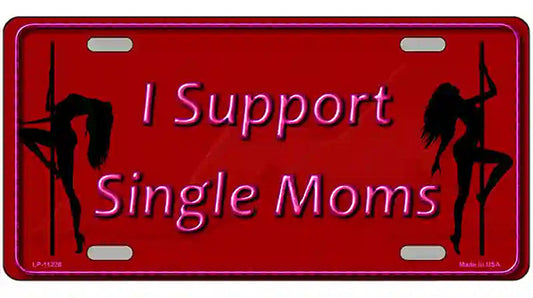 I Support Single Moms Novelty Metal License Plate