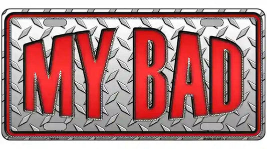My Bad Novelty Metal License Plate