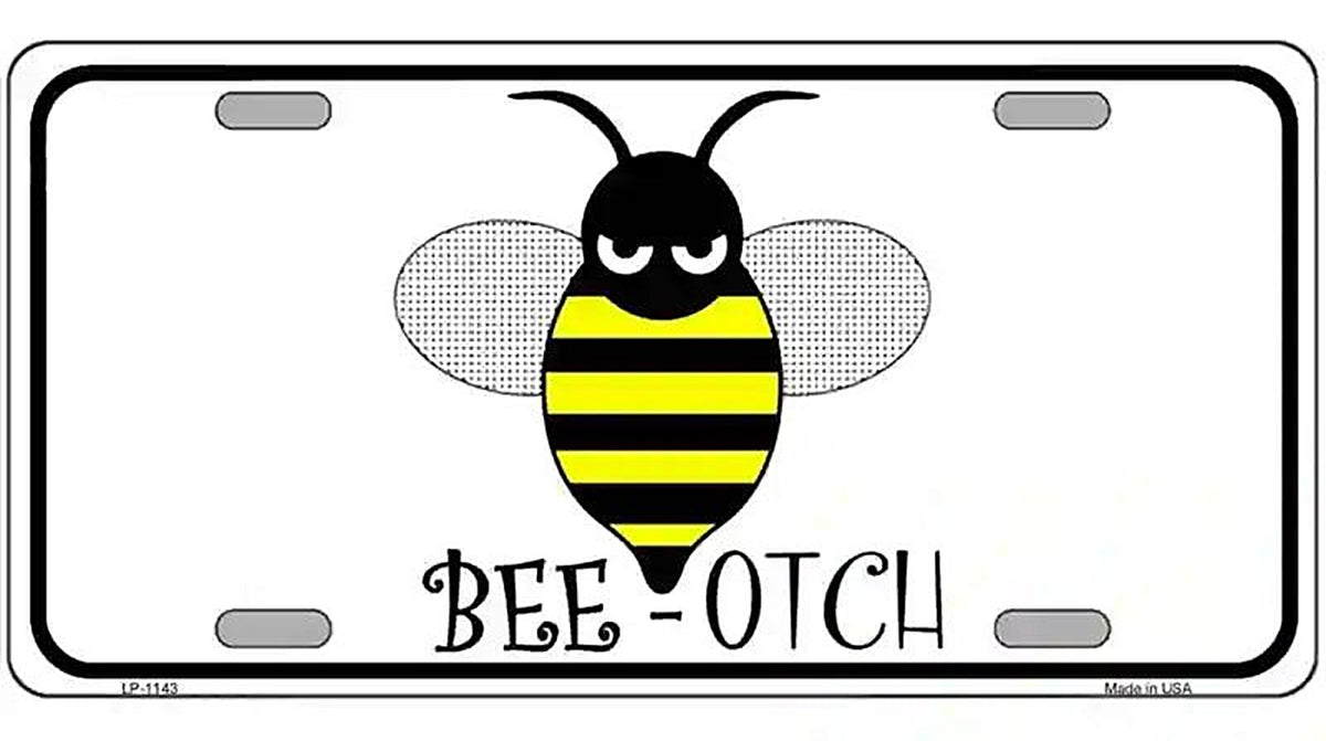 Bee-otch Novelty Metal License Plate