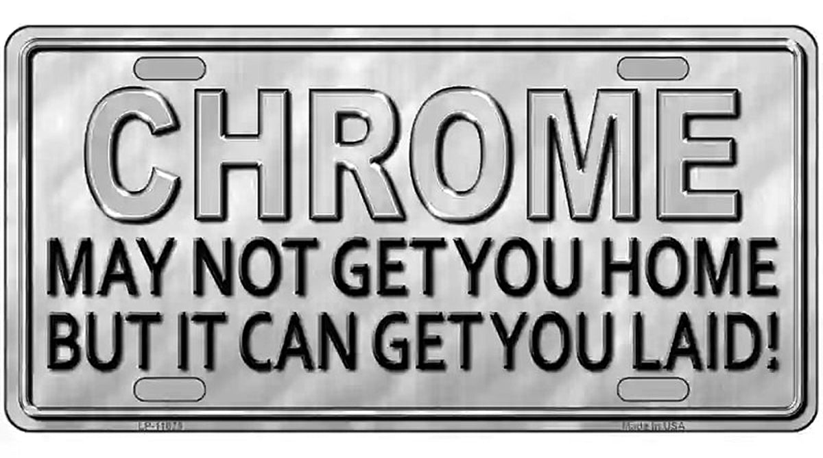 Chrome May Not Get You Home Novelty License Plate