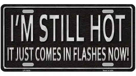 I Am Still Hot Novelty License Plate