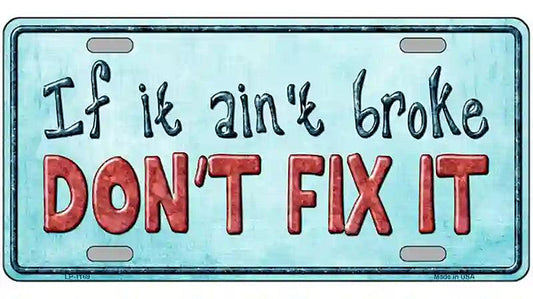 Dont Fix It Novelty Metal License Plate
