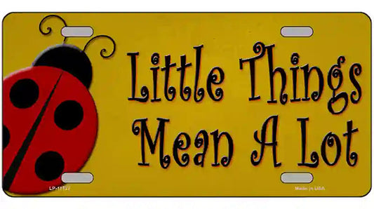 Little Things Mean A Lot Novelty License Plate