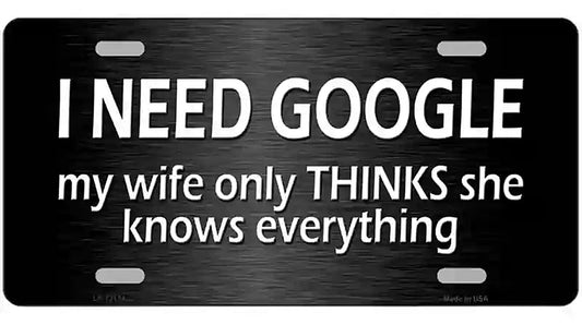 I Need Google Novelty Metal License Plate