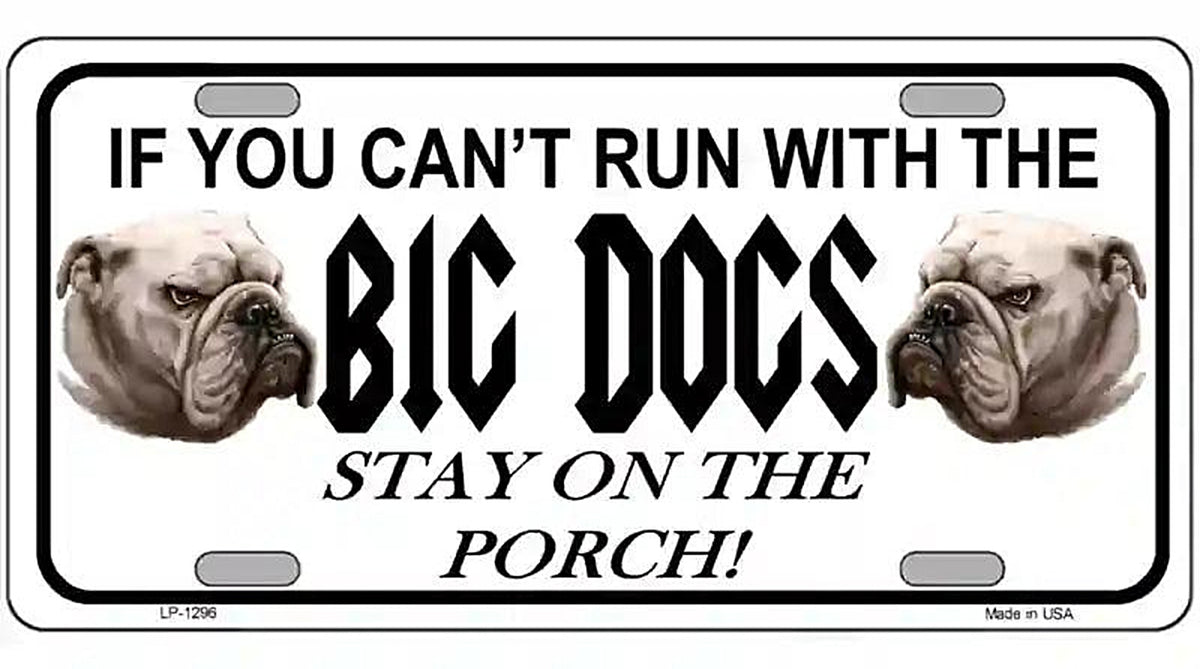 Run With The Big Dogs Novelty Metal License Plate