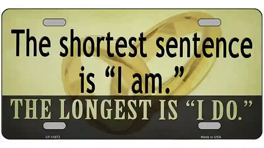 Longest Sentence I Do Novelty Metal License Plate Tag