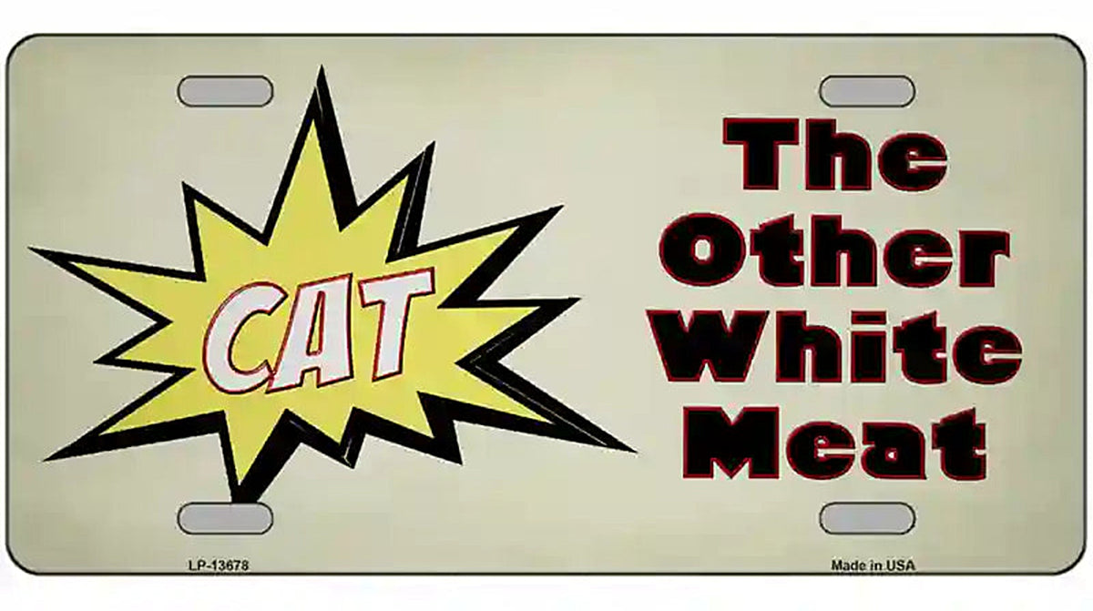 Cat Other White Meat Novelty Metal License Plate Tag