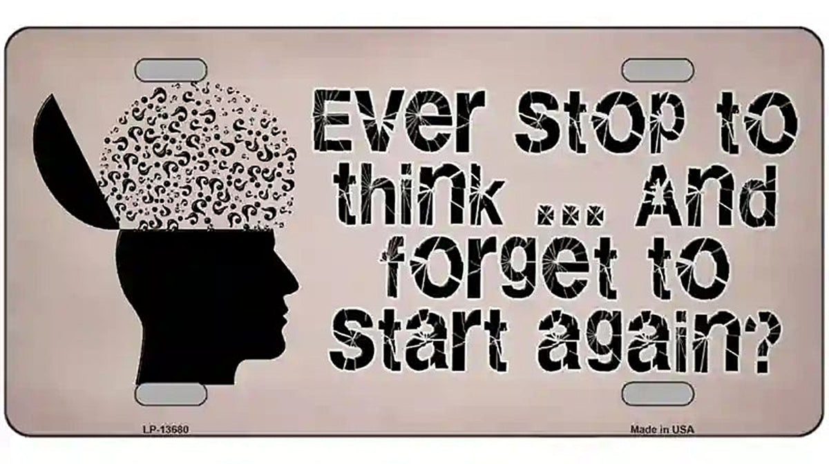 Stop Thinking Novelty Metal License Plate Tag