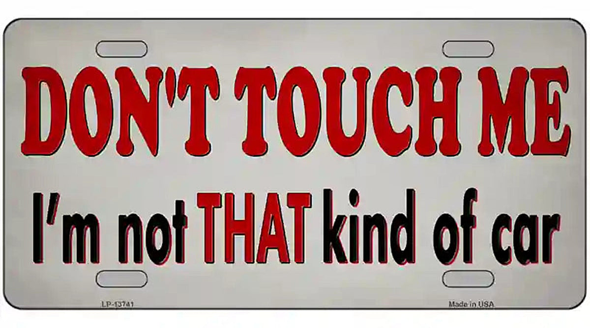 Dont Touch Me Novelty Metal License Plate Tag