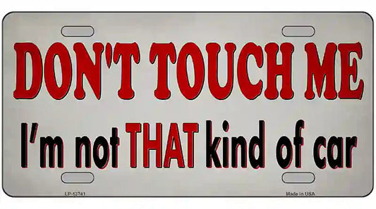 Dont Touch Me Novelty Metal License Plate Tag