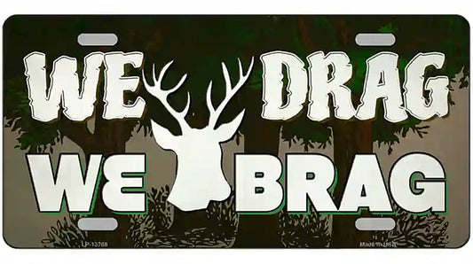 We Drag We Brag Novelty Metal License Plate Tag
