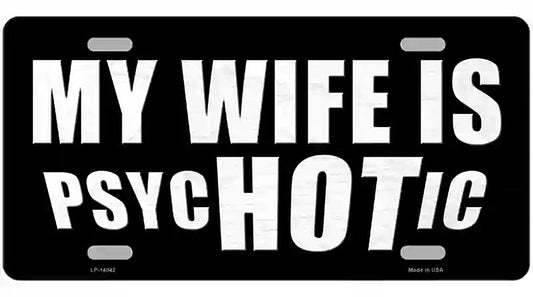 Hot Psychotic Wife Novelty Metal License Plate