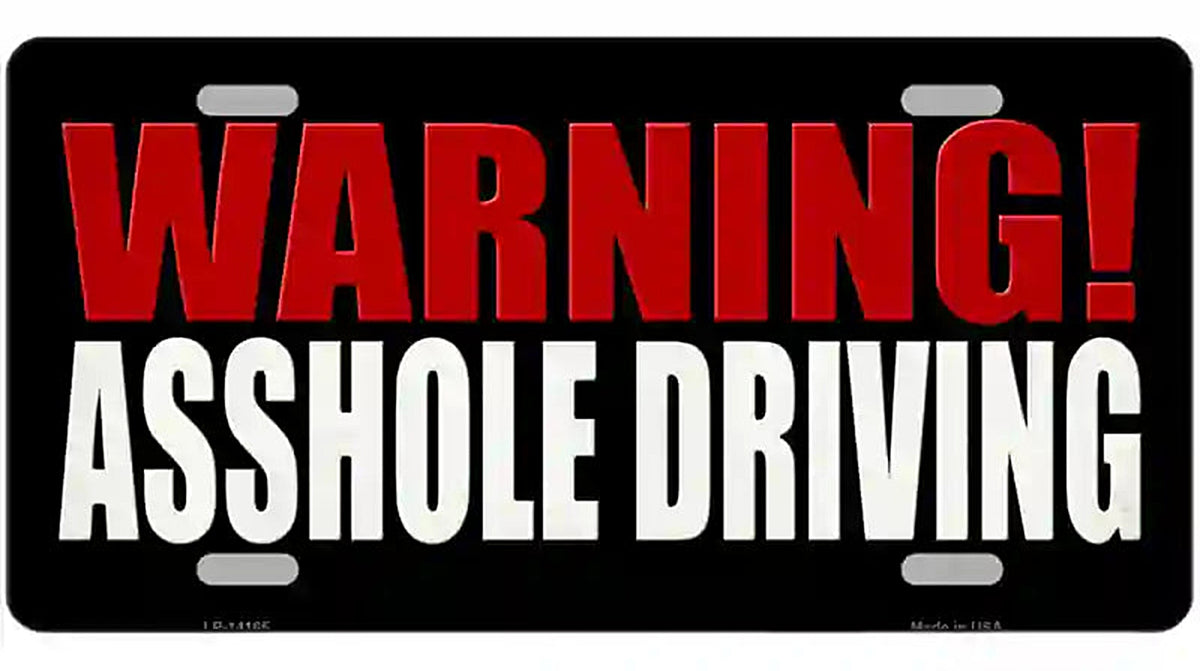 Warning Asshole Driving Novelty Metal License Plate