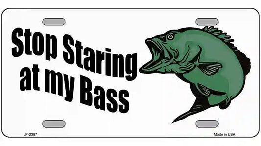 Stop Staring At My Bass Metal Novelty License Plate