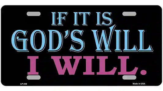 If Its Gods Will Metal Novelty License Plate