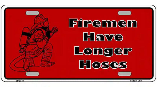 Fireman Have Longer Hoses Metal Novelty License Plate