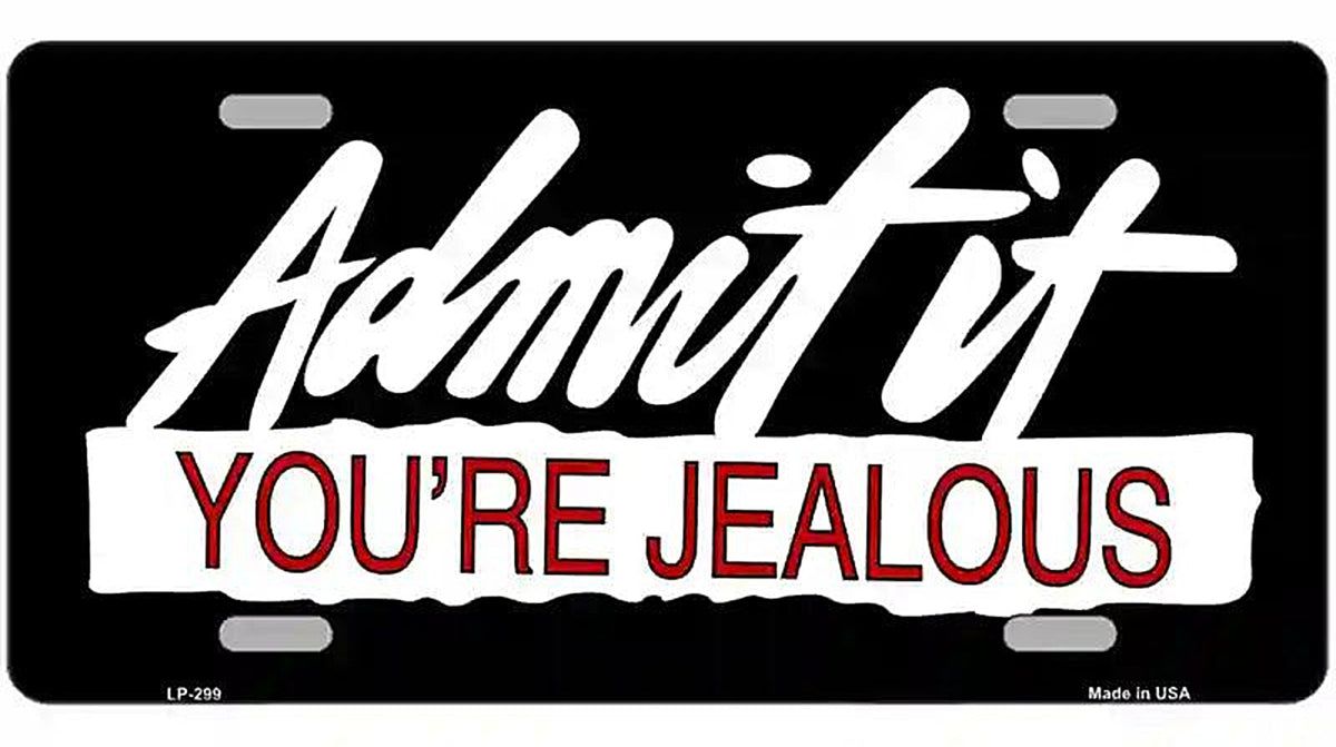 Admit It Your Jealous Metal Novelty License Plate