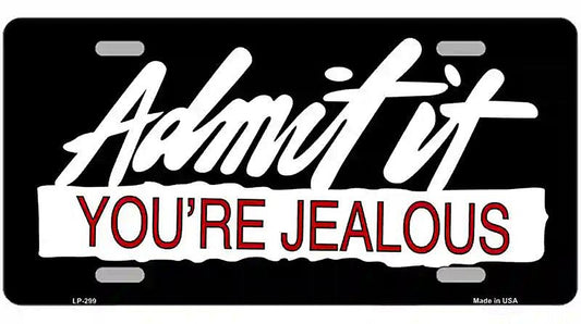 Admit It Your Jealous Metal Novelty License Plate