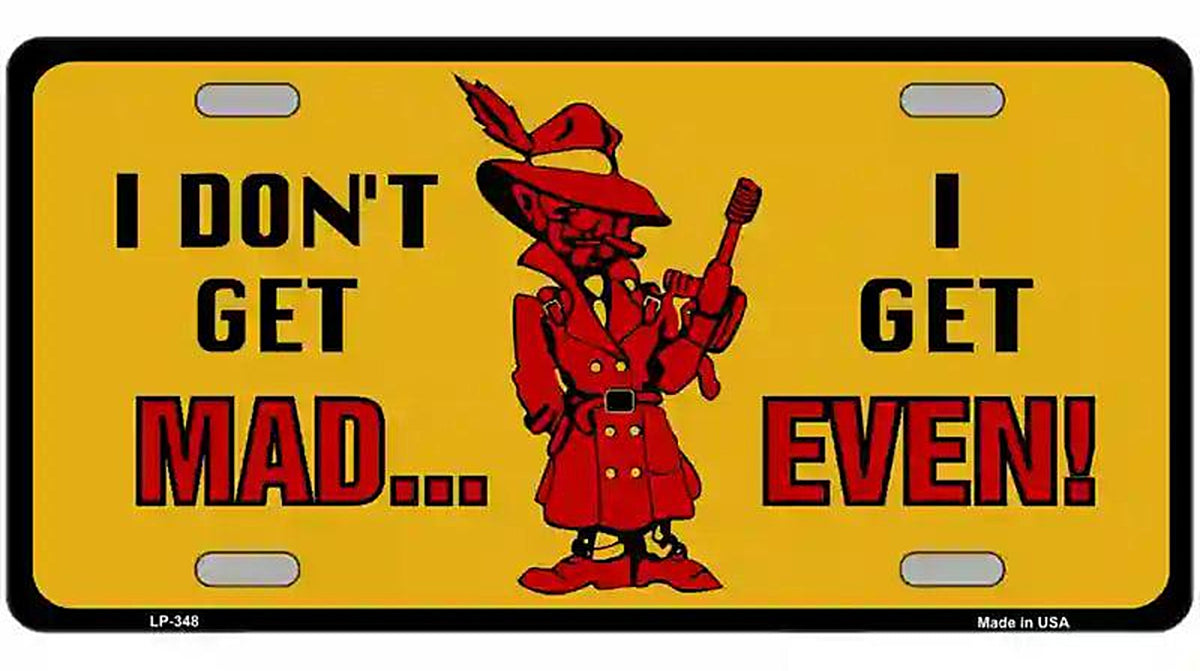 Dont Get Mad Metal Novelty License Plate