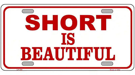 Short Is Beautiful Metal Novelty License Plate