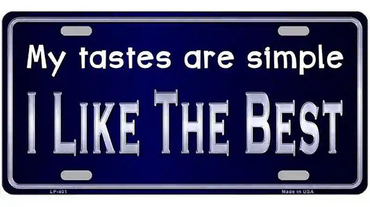 My Tastes Are Simple Metal Novelty License Plate