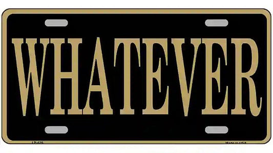Whatever Metal Novelty License Plate