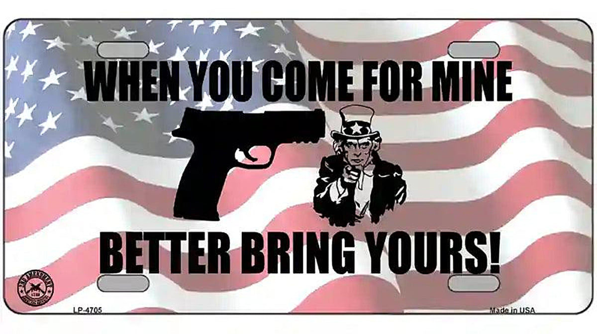 When You Come For Mine Metal Novelty License Plate