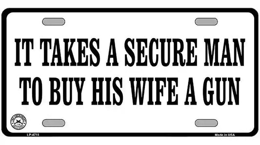 It Takes A Secure Man Metal Novelty License Plate