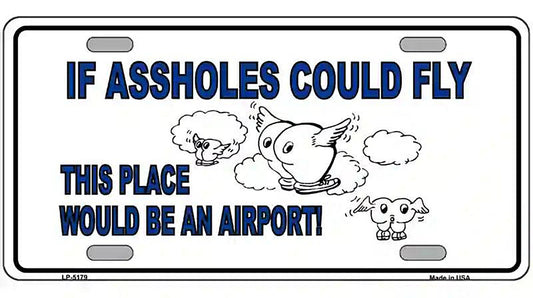 If Assholes Could Fly Metal Novelty License Plate