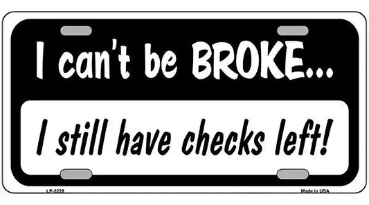 I Still Have Checks Left Novelty Metal License Plate