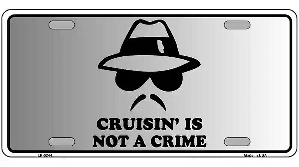 Cruisin Is Not A Crime Novelty Metal License Plate