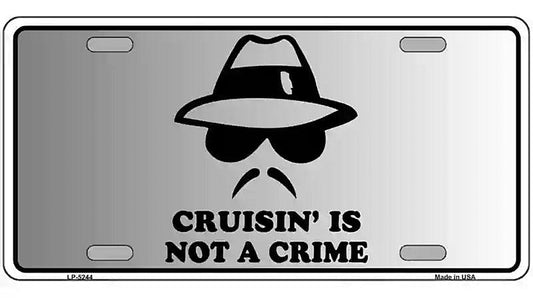 Cruisin Is Not A Crime Novelty Metal License Plate