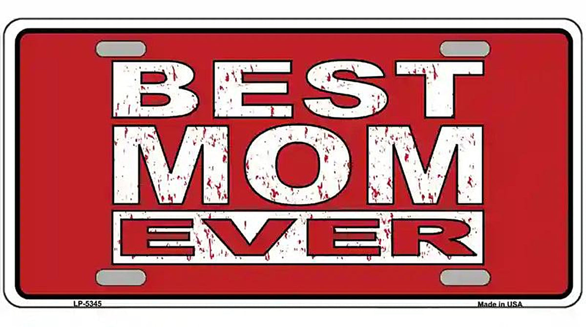 Best Mom Ever Novelty Metal License Plate