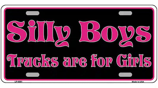 Silly Boys Trucks For Girls Novelty Metal License Plate