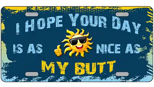 Hope Your Day Is Nice Novelty Metal License Plate