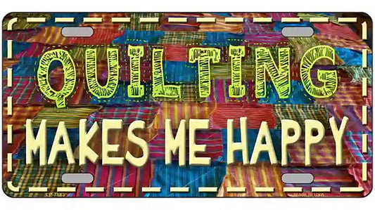 Quilting Makes Me Happy Novelty Metal License Plate