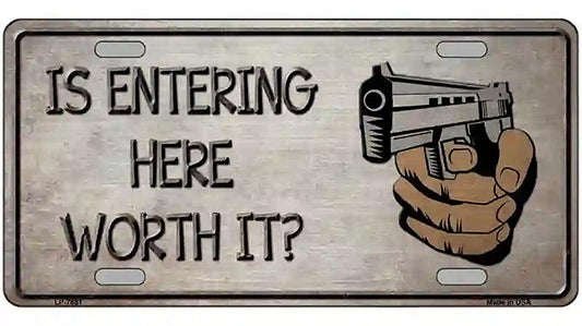 Entering Worth It Novelty Metal License Plate