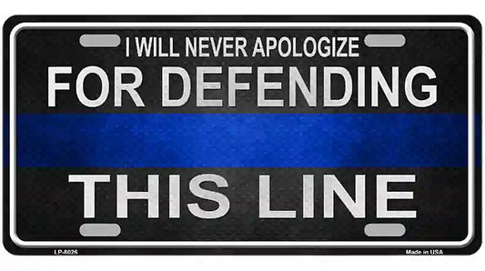I Will Never Apologize Novelty Metal License Plate